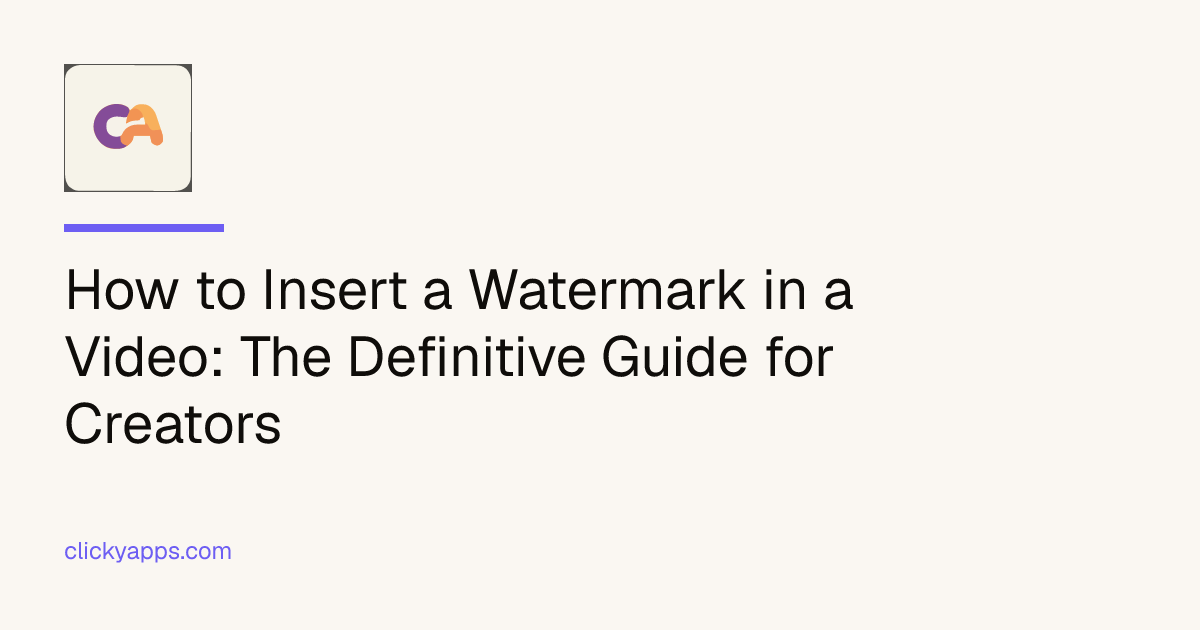 How to Insert a Watermark in a Video: The Definitive Guide for Creators ...